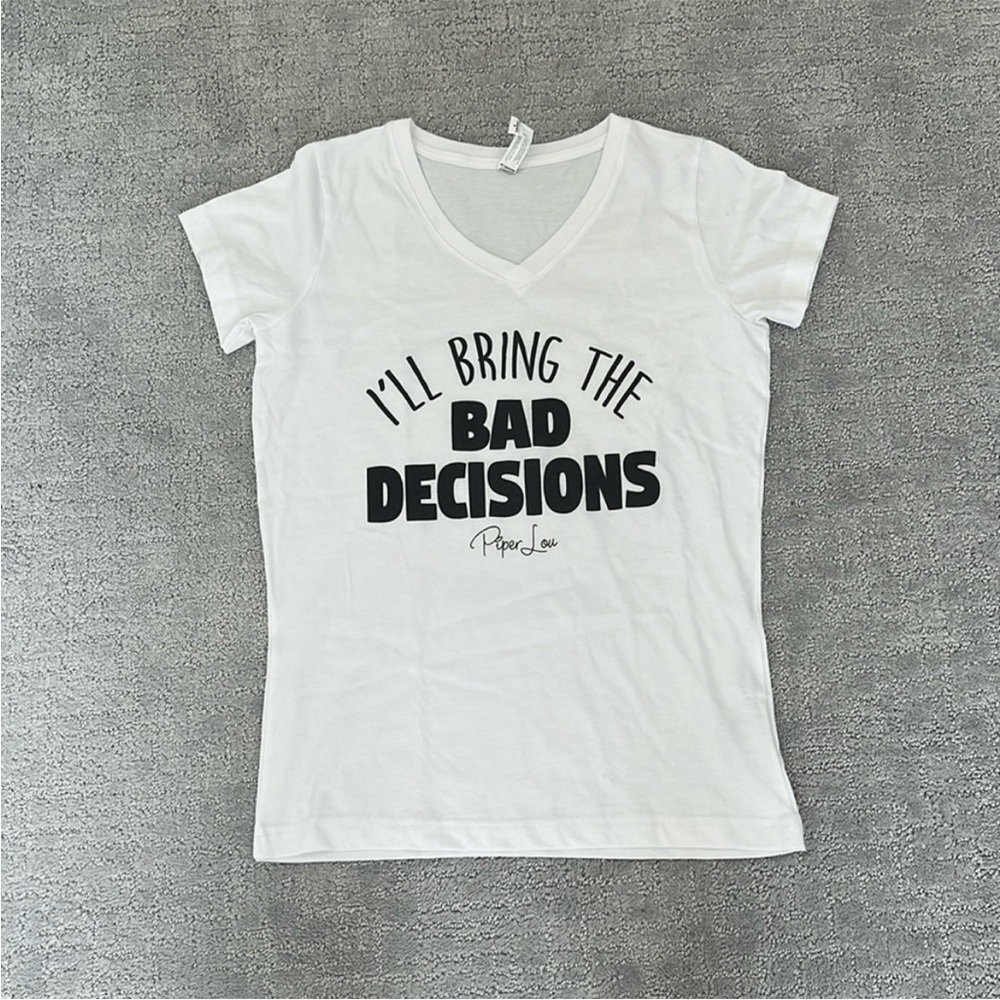 NWOT S I’ll bring the bad decisions white v-neck short sleeve